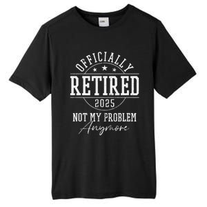 Ly Retired 2025 Not My Problem Anymore Retirement Tall Fusion ChromaSoft Performance T-Shirt