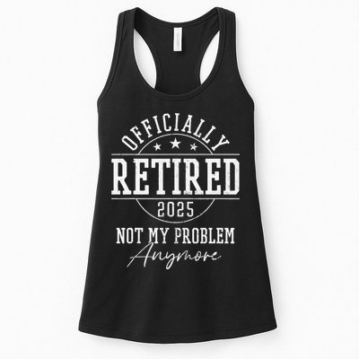 Ly Retired 2025 Not My Problem Anymore Retirement Womens Tank Top