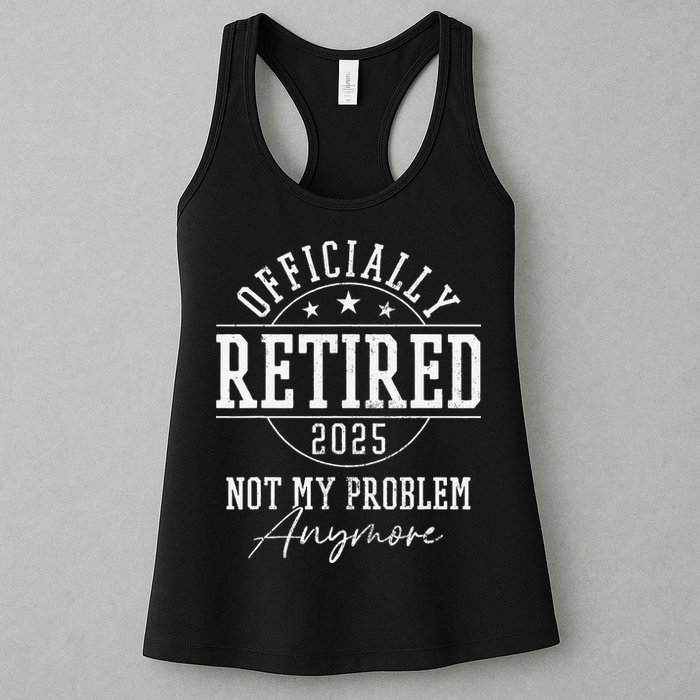 Ly Retired 2025 Not My Problem Anymore Retirement Womens Tank Top