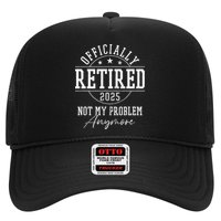 Ly Retired 2025 Not My Problem Anymore Retirement Hat