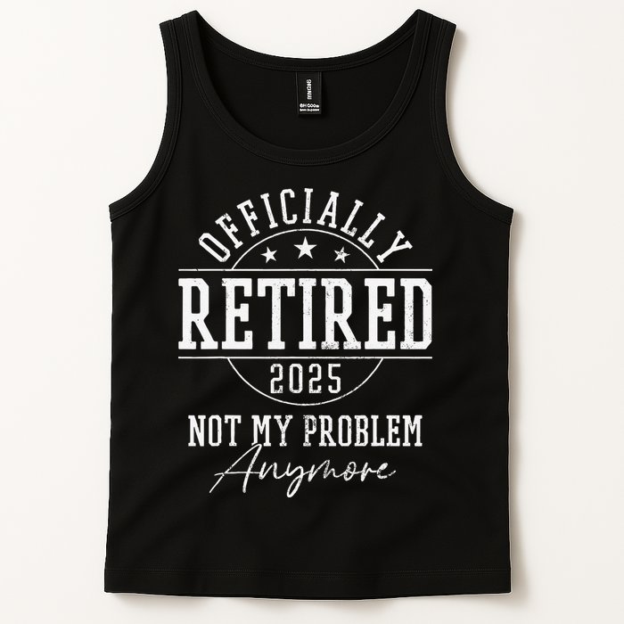 Ly Retired 2025 Not My Problem Anymore Retirement Tank Top
