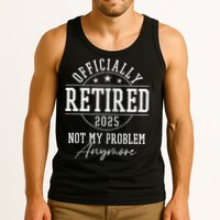 Ly Retired 2025 Not My Problem Anymore Retirement Tank Top