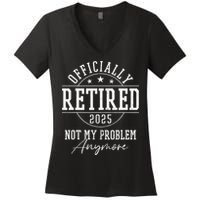 Ly Retired 2025 Not My Problem Anymore Retirement Women's V-Neck T-Shirt