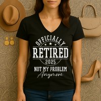 Ly Retired 2025 Not My Problem Anymore Retirement Women's V-Neck T-Shirt