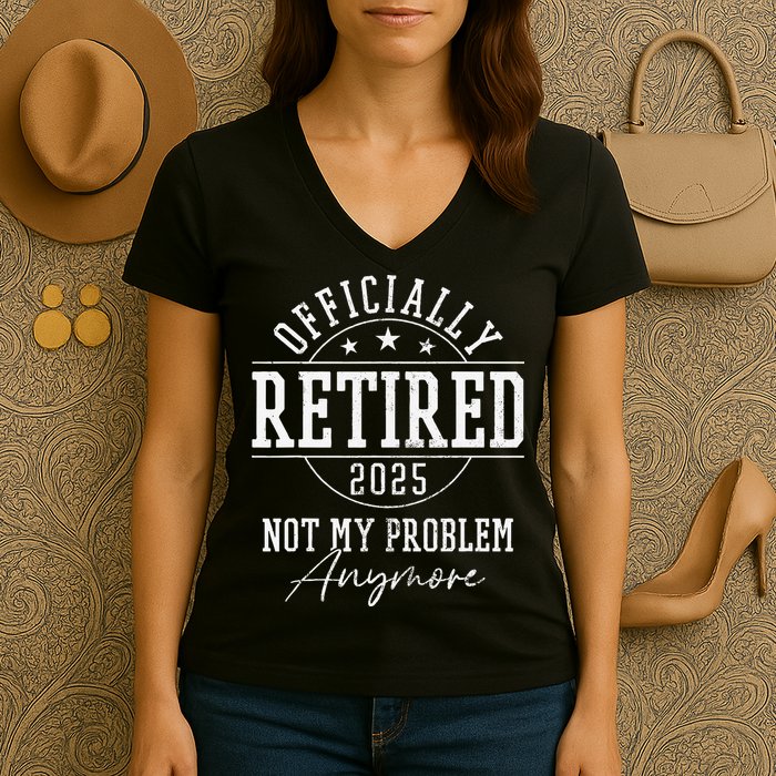 Ly Retired 2025 Not My Problem Anymore Retirement Women's V-Neck T-Shirt