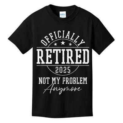 Ly Retired 2025 Not My Problem Anymore Retirement Kids T-Shirt