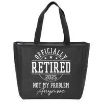 Ly Retired 2025 Not My Problem Anymore Retirement Zip Tote Bag