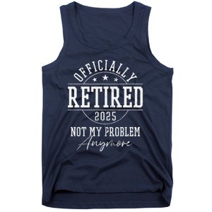 Ly Retired 2025 Not My Problem Anymore Retirement Tank Top