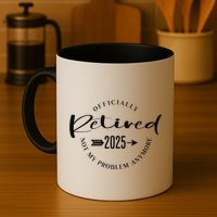 Ly Retired 2025 For Women Not My Problem Anymore Mug