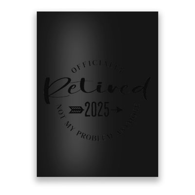 Ly Retired 2025 For Women Not My Problem Anymore Poster
