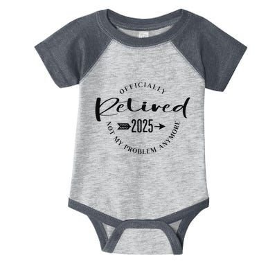 Ly Retired 2025 For Women Not My Problem Anymore Infant Baby Jersey Bodysuit