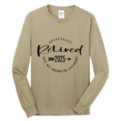 Ly Retired 2025 For Women Not My Problem Anymore Tall Long Sleeve T-Shirt