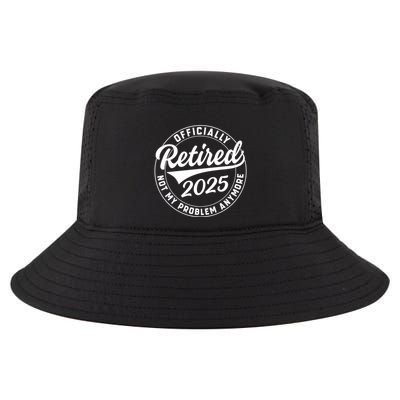 Ly Retired 2025 Not My Problem Anymore Retiret Gift Cool Comfort Performance Bucket Hat