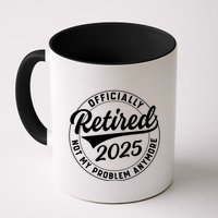 Ly Retired 2025 Not My Problem Anymore Retiret Gift Mug