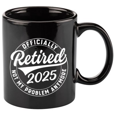 Ly Retired 2025 Not My Problem Anymore Retiret Gift 11oz C Handle Ceramic Mug