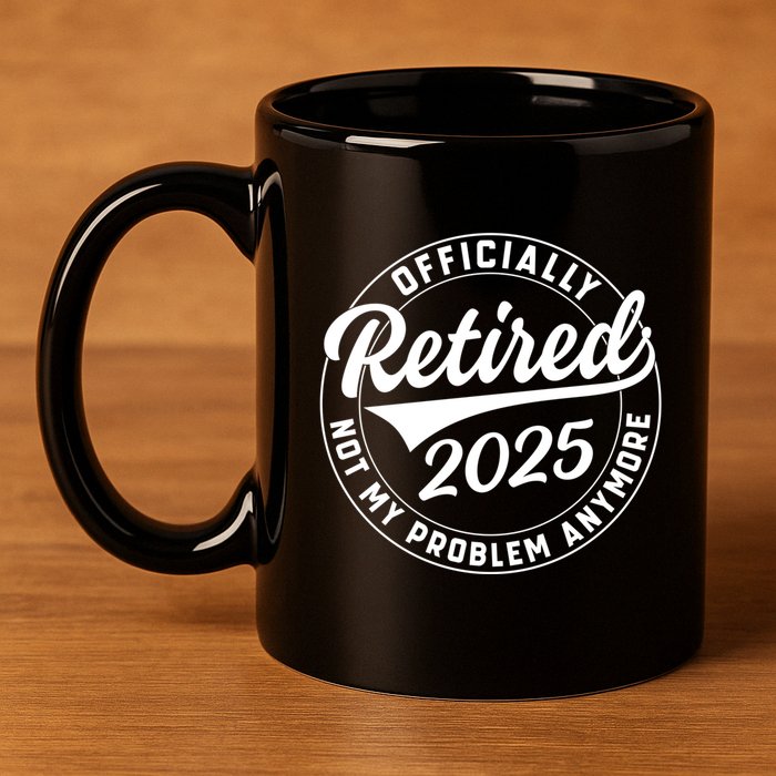 Ly Retired 2025 Not My Problem Anymore Retiret Gift 11oz C Handle Ceramic Mug