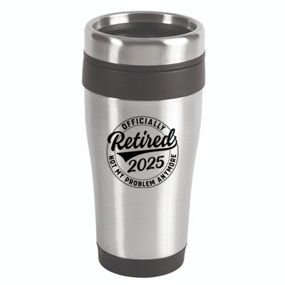 Ly Retired 2025 Not My Problem Anymore Retiret Gift 16oz Travel Tumbler