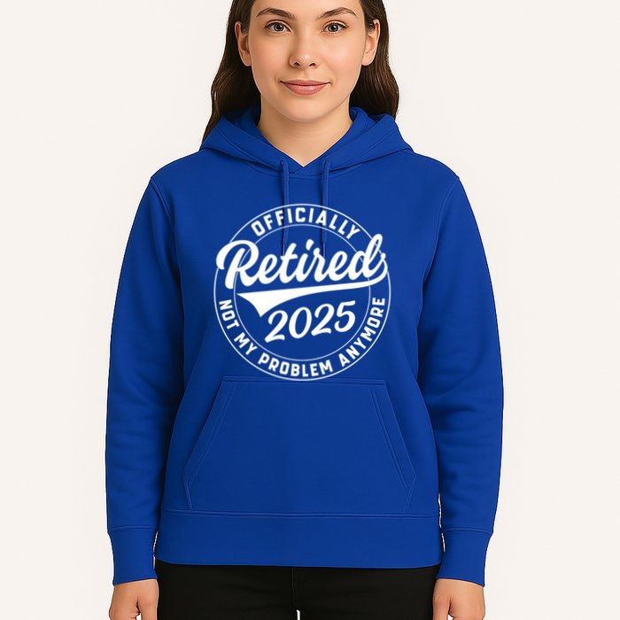 Ly Retired 2025 Not My Problem Anymore Retiret Gift Hoodie