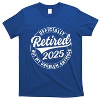 Ly Retired 2025 Not My Problem Anymore Retiret Gift T-Shirt