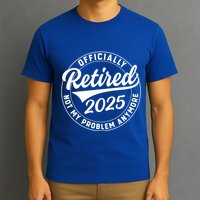 Ly Retired 2025 Not My Problem Anymore Retiret Gift T-Shirt
