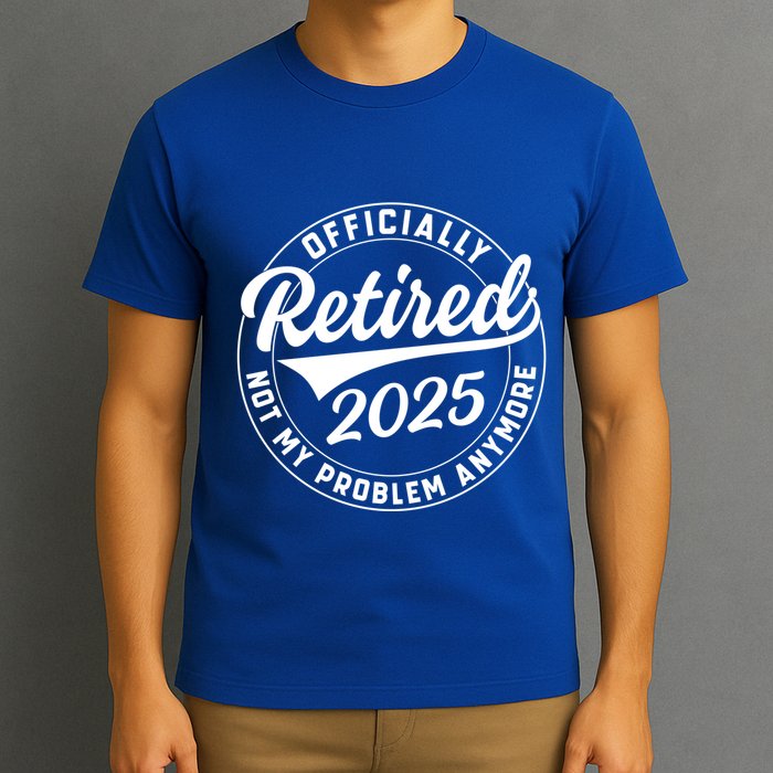 Ly Retired 2025 Not My Problem Anymore Retiret Gift T-Shirt