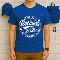 Ly Retired 2025 Not My Problem Anymore Retiret Gift T-Shirt