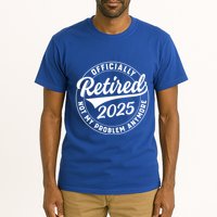 Ly Retired 2025 Not My Problem Anymore Retiret Gift Tall T-Shirt