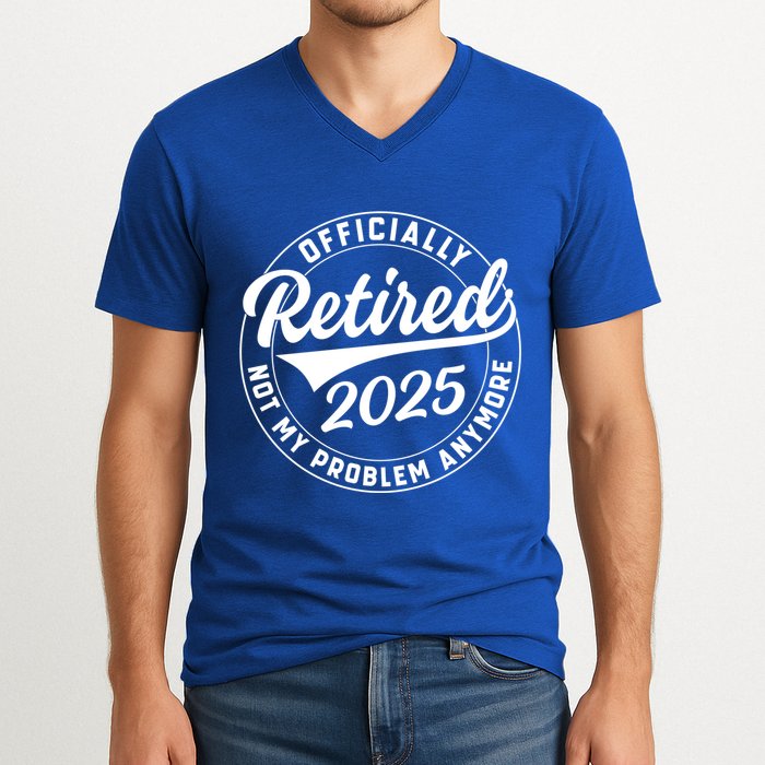 Ly Retired 2025 Not My Problem Anymore Retiret Gift V-Neck T-Shirt