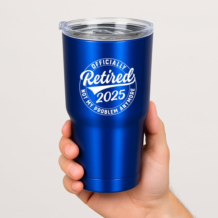 Ly Retired 2025 Not My Problem Anymore Retiret Gift Tumbler