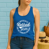 Ly Retired 2025 Not My Problem Anymore Retiret Gift Womens Tank Top