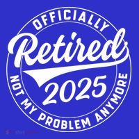 Ly Retired 2025 Not My Problem Anymore Retiret Gift Toddler Hoodie
