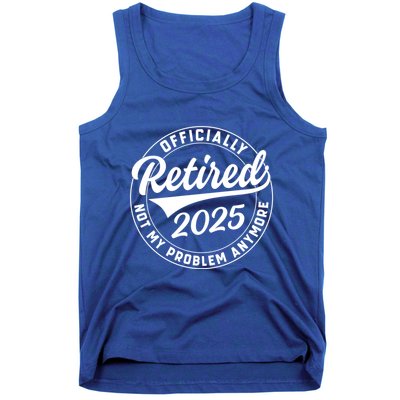 Ly Retired 2025 Not My Problem Anymore Retiret Gift Tank Top