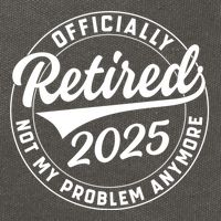 Ly Retired 2025 Not My Problem Anymore Retiret Gift Cotton Canvas Backpack