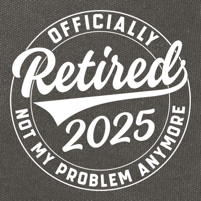 Ly Retired 2025 Not My Problem Anymore Retiret Gift Cotton Canvas Backpack