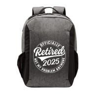 Ly Retired 2025 Not My Problem Anymore Retiret Gift Vector Backpack