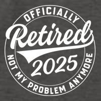 Ly Retired 2025 Not My Problem Anymore Retiret Gift Vector Backpack
