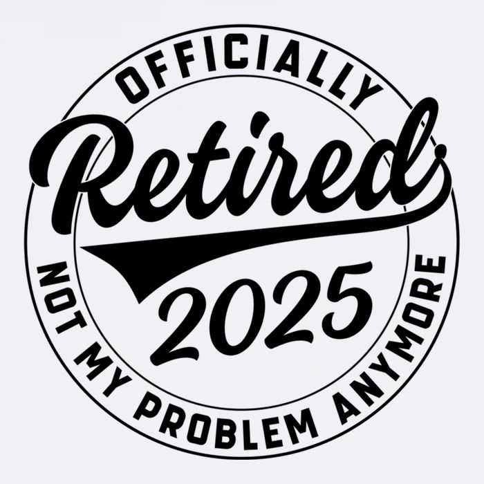 Ly Retired 2025 Not My Problem Anymore Retiret Gift Garment-Dyed Sweatshirt