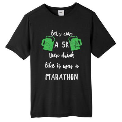 Let's Run A 5K And Drink Like It Was A Marathon St Patty's Tall Fusion ChromaSoft Performance T-Shirt