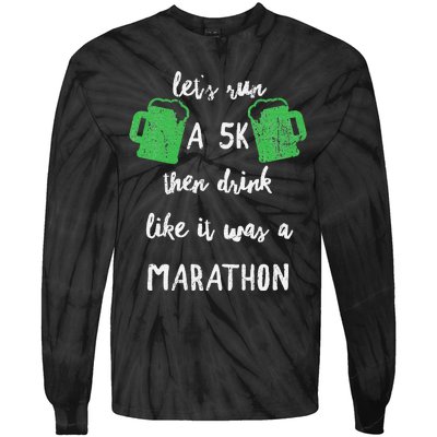 Let's Run A 5K And Drink Like It Was A Marathon St Patty's Tie-Dye Long Sleeve Shirt