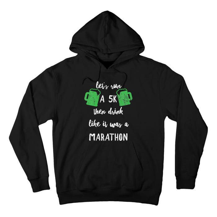 Let's Run A 5K And Drink Like It Was A Marathon St Patty's Tall Hoodie