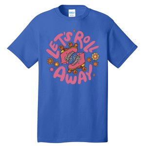 Let's Roll Away Skate Tall T-Shirt