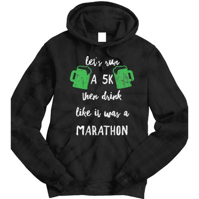 Let's Run A 5K And Drink Like It Was A Marathon St Patty's Tie Dye Hoodie