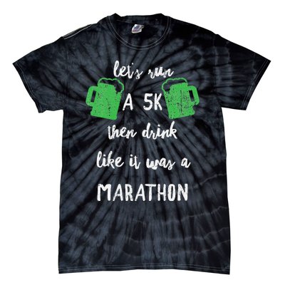 Let's Run A 5K And Drink Like It Was A Marathon St Patty's Tie-Dye T-Shirt