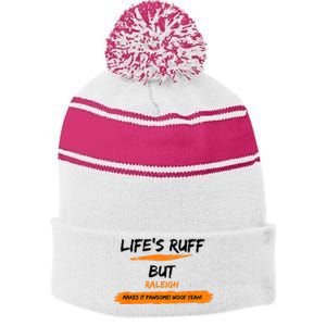 Lifes Ruff But Raleigh Makes It Pawsome! Woof Yeah! Stripe Pom Pom Beanie