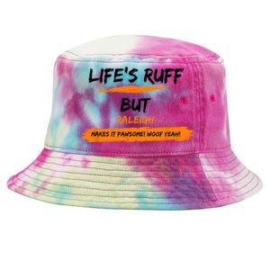 Lifes Ruff But Raleigh Makes It Pawsome! Woof Yeah! Tie-Dyed Bucket Hat