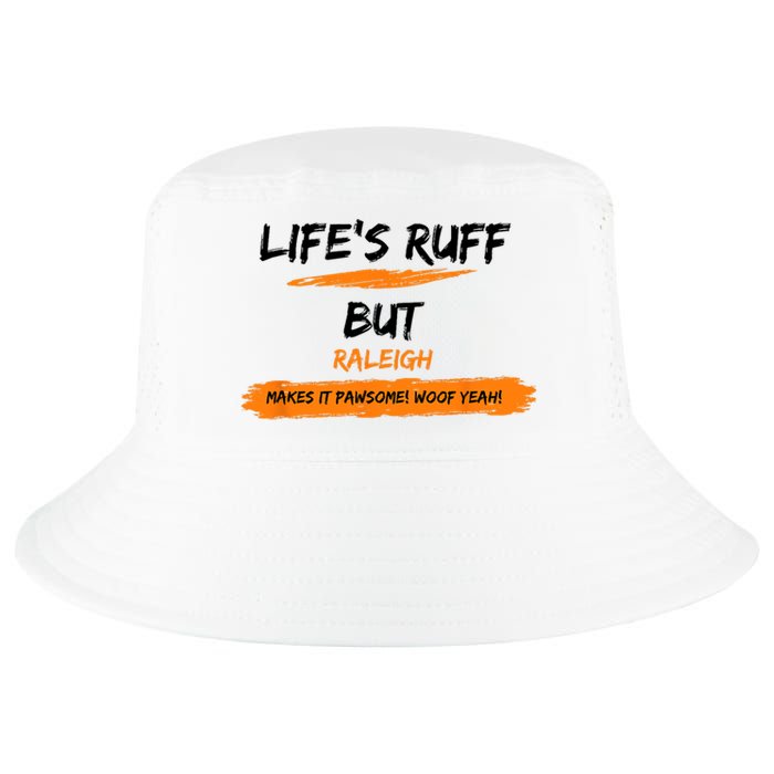 Lifes Ruff But Raleigh Makes It Pawsome! Woof Yeah! Cool Comfort Performance Bucket Hat