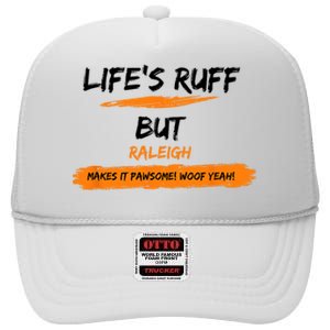 Lifes Ruff But Raleigh Makes It Pawsome! Woof Yeah! High Crown Mesh Back Trucker Hat