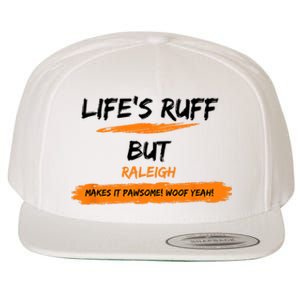 Lifes Ruff But Raleigh Makes It Pawsome! Woof Yeah! Wool Snapback Cap