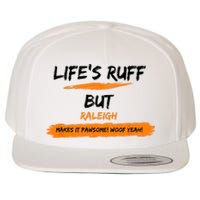 Lifes Ruff But Raleigh Makes It Pawsome! Woof Yeah! Wool Snapback Cap