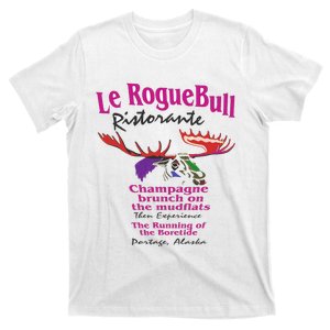 Le Rogue Bull Ristorante Gourmet Dining on the Mudflats AK  T-Shirt